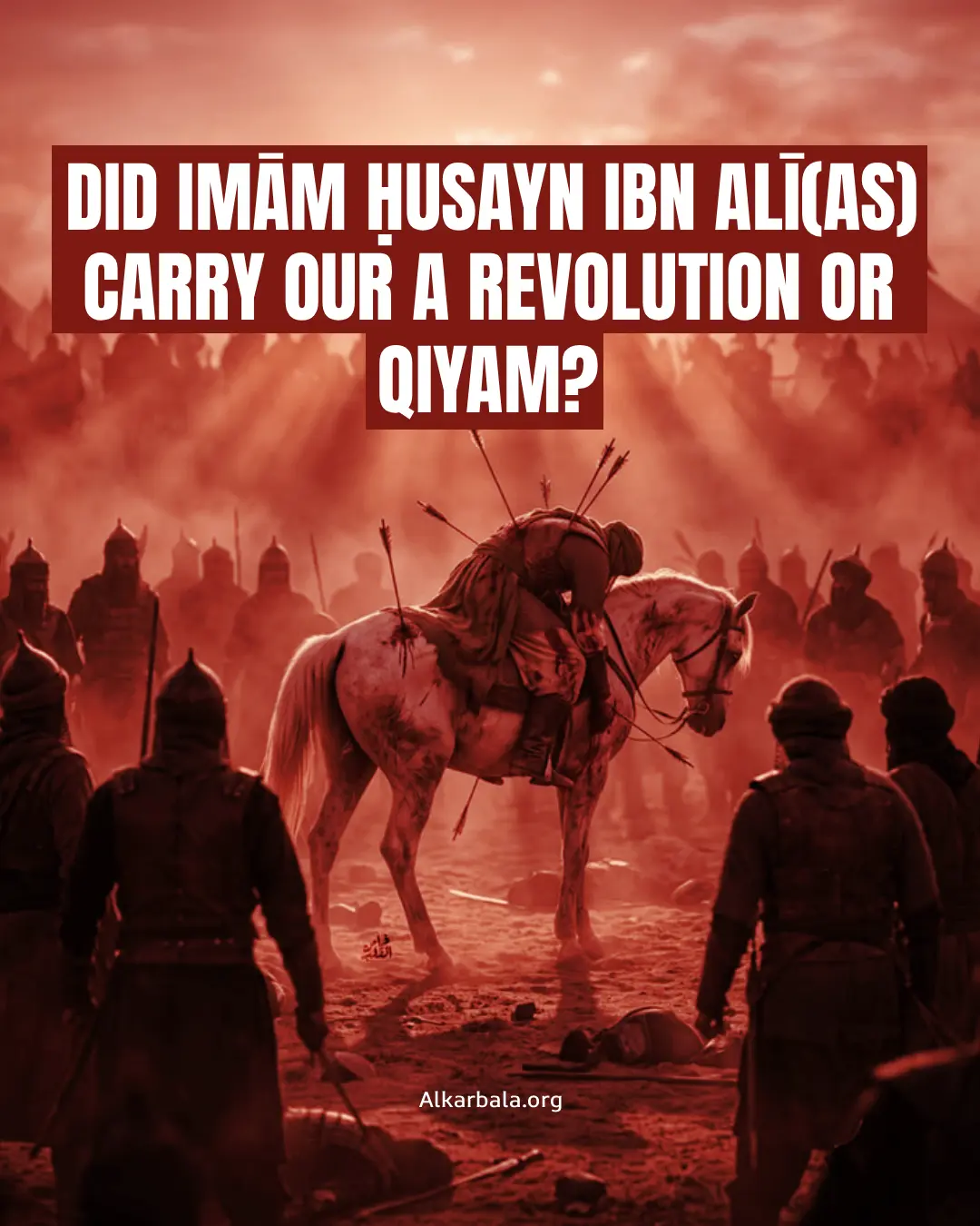Did Imām Ḥusayn ibn ʿAlī (ʿalayhi al-salām) Carry Out a Revolution or Qiyām?